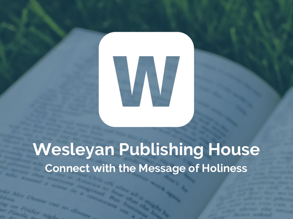 Wesleyan Publishing House The Wesleyan Church